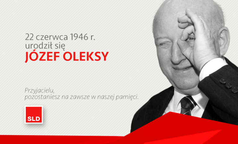 22 czerwca 1946 r. urodził się Józef Oleksy